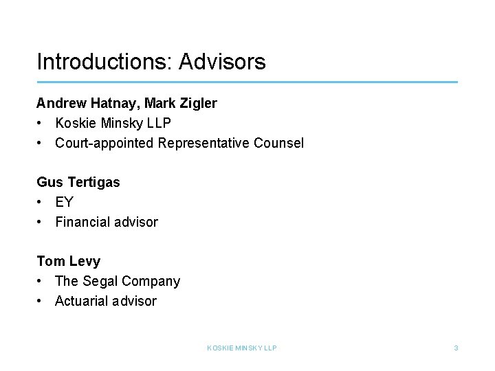 Introductions: Advisors Andrew Hatnay, Mark Zigler • Koskie Minsky LLP • Court-appointed Representative Counsel