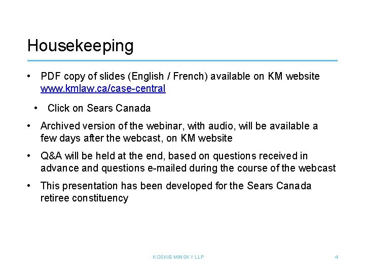 Housekeeping • PDF copy of slides (English / French) available on KM website www.