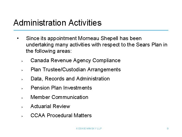 Administration Activities • Since its appointment Morneau Shepell has been undertaking many activities with