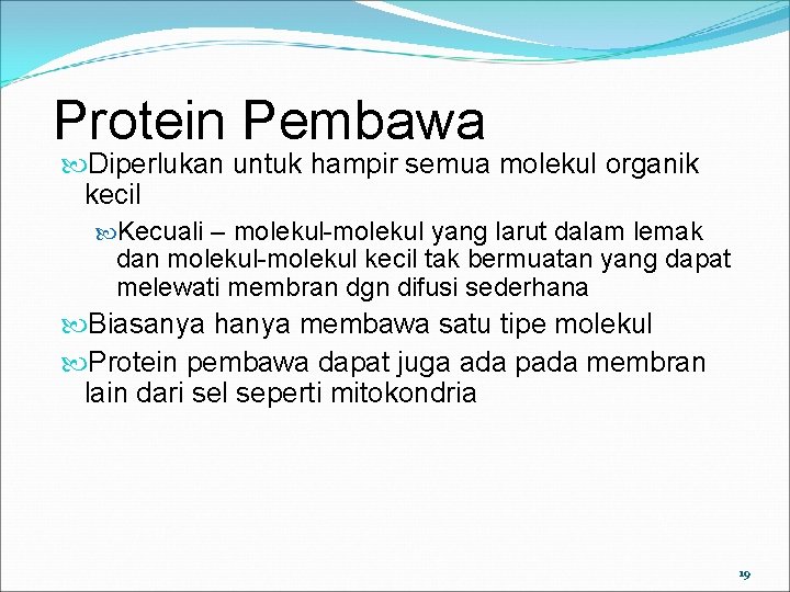 Protein Pembawa Diperlukan untuk hampir semua molekul organik kecil Kecuali – molekul-molekul yang larut