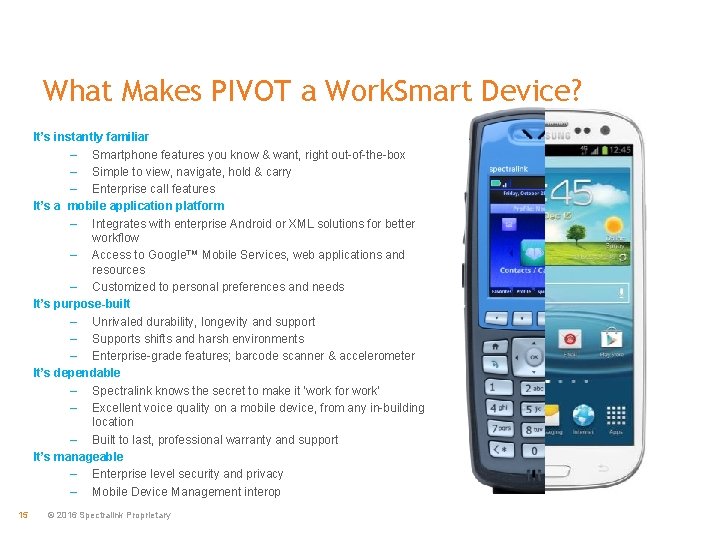What Makes PIVOT a Work. Smart Device? It’s instantly familiar – Smartphone features you
