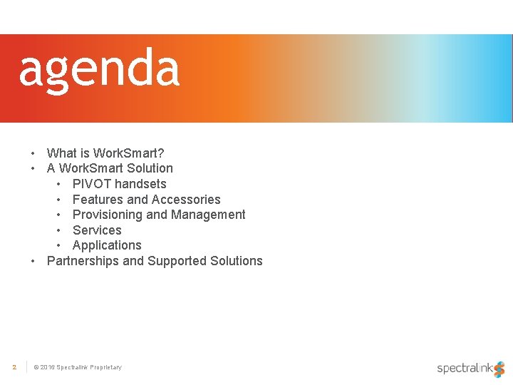 agenda • What is Work. Smart? • A Work. Smart Solution • PIVOT handsets