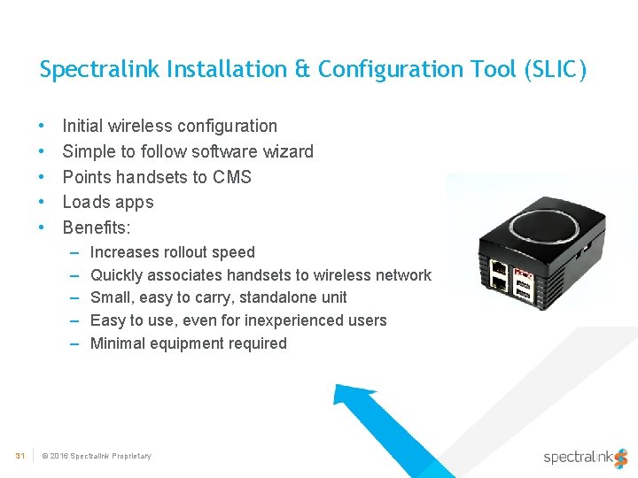 Spectralink Installation & Configuration Tool (SLIC) • • • Initial wireless configuration Simple to