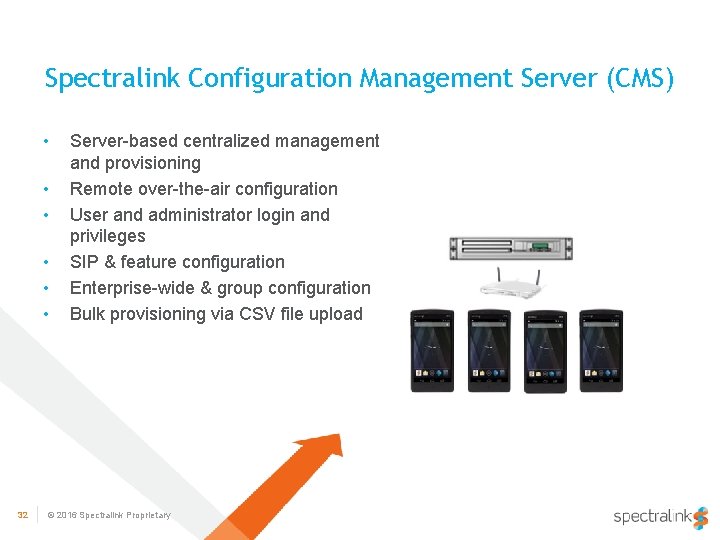 Spectralink Configuration Management Server (CMS) • • • 32 Server-based centralized management and provisioning