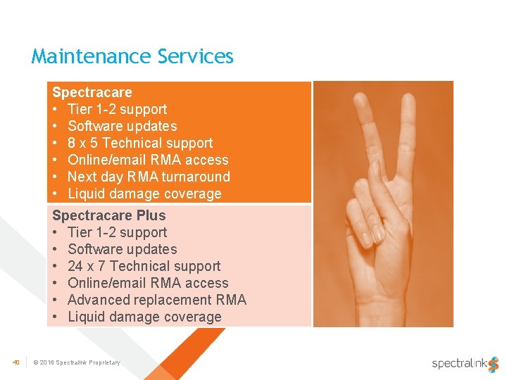 Maintenance Services Spectracare • Tier 1 -2 support • Software updates • 8 x