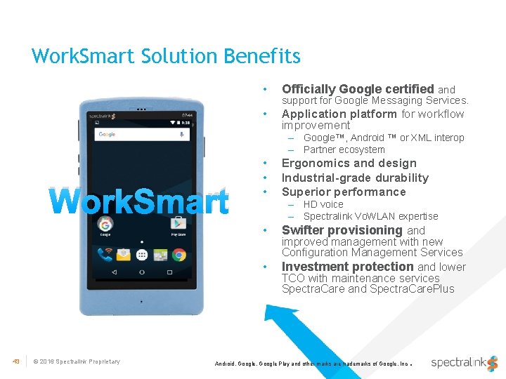 Work. Smart Solution Benefits • Officially Google certified and • Application platform for workflow