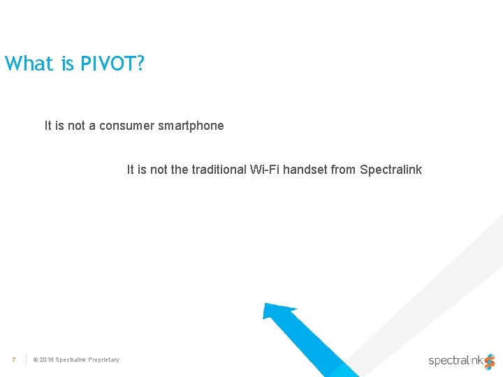 What is PIVOT? It is not a consumer smartphone It is not the traditional