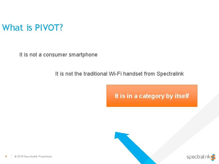 What is PIVOT? It is not a consumer smartphone It is not the traditional