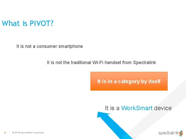 What is PIVOT? It is not a consumer smartphone It is not the traditional