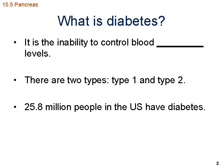 15. 5 Pancreas What is diabetes? • It is the inability to control blood