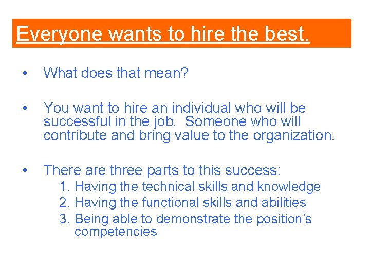Everyone wants to hire the best. • What does that mean? • You want Everyone wants to hire the best. • What does that mean? • You want
