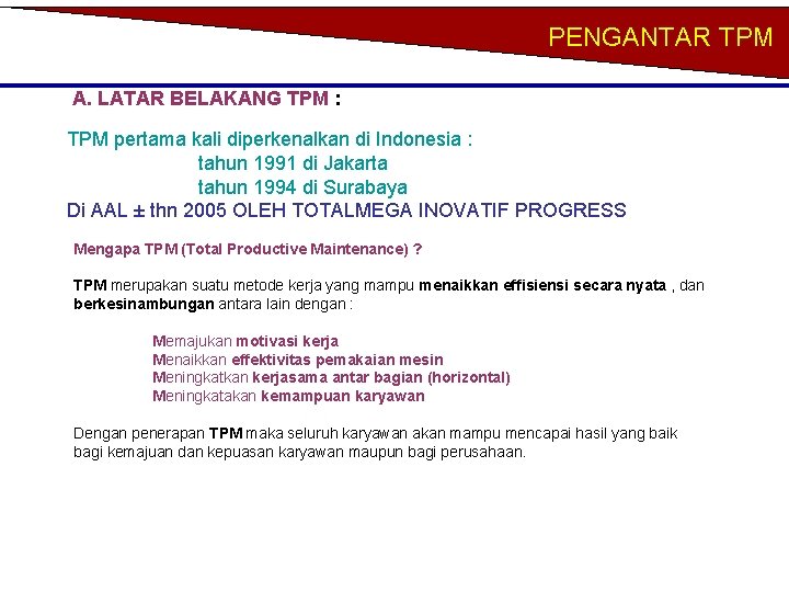 PENGANTAR TPM A. LATAR BELAKANG TPM : TPM pertama kali diperkenalkan di Indonesia :
