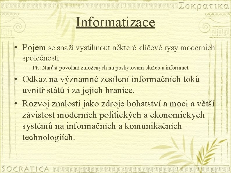 Informatizace • Pojem se snaží vystihnout některé klíčové rysy moderních společností. – Př. :