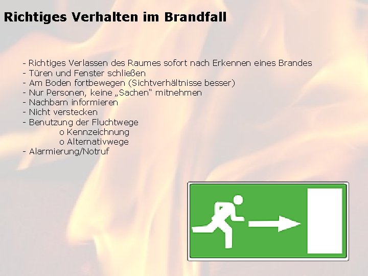 Richtiges Verhalten im Brandfall - Richtiges Verlassen des Raumes sofort nach Erkennen eines Brandes