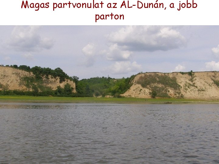 Magas partvonulat az AL-Dunán, a jobb parton Magas partvonulat az AL-Dunán, a jobb parton