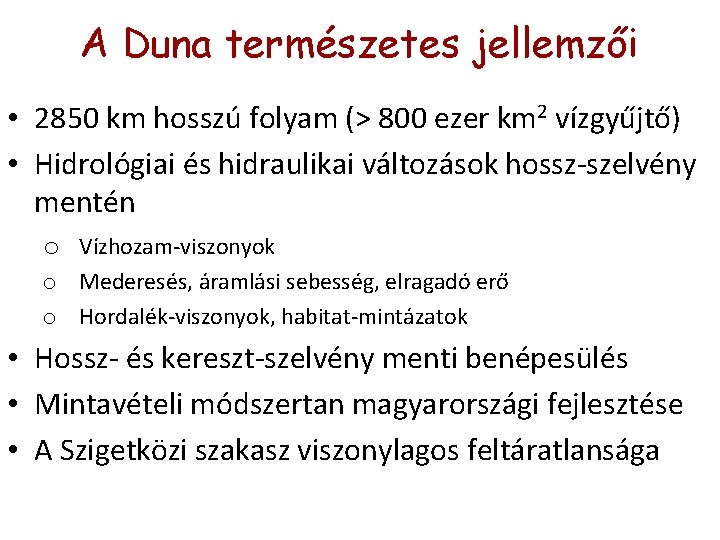 A Duna természetes jellemzői • 2850 km hosszú folyam (> 800 ezer km 2 A Duna természetes jellemzői • 2850 km hosszú folyam (> 800 ezer km 2