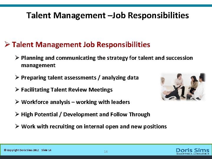 Talent Management –Job Responsibilities 14 Ø Talent Management Job Responsibilities Ø Planning and communicating