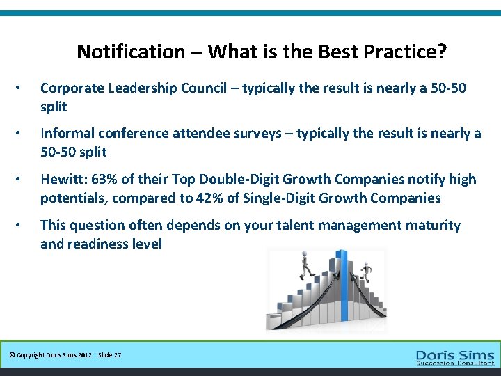 Notification – What is the Best Practice? • Corporate Leadership Council – typically the