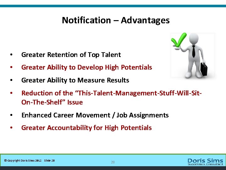 Notification – Advantages • Greater Retention of Top Talent • Greater Ability to Develop