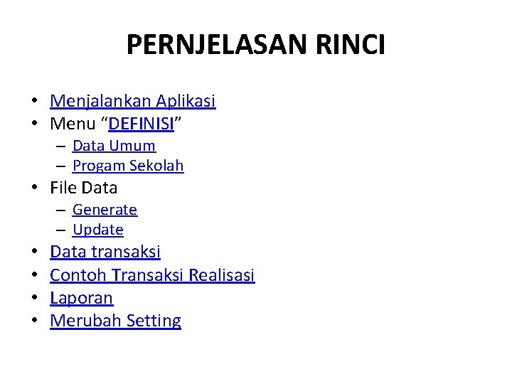 PERNJELASAN RINCI • Menjalankan Aplikasi • Menu “DEFINISI” – Data Umum – Progam Sekolah