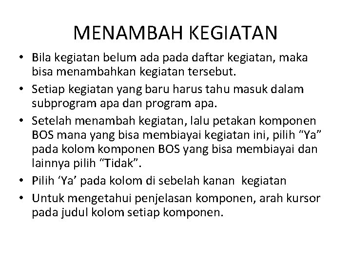 MENAMBAH KEGIATAN • Bila kegiatan belum ada pada daftar kegiatan, maka bisa menambahkan kegiatan