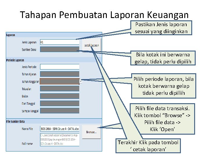 Tahapan Pembuatan Laporan Keuangan Pastikan Jenis laporan sesuai yang diinginkan Bila kotak ini berwarna