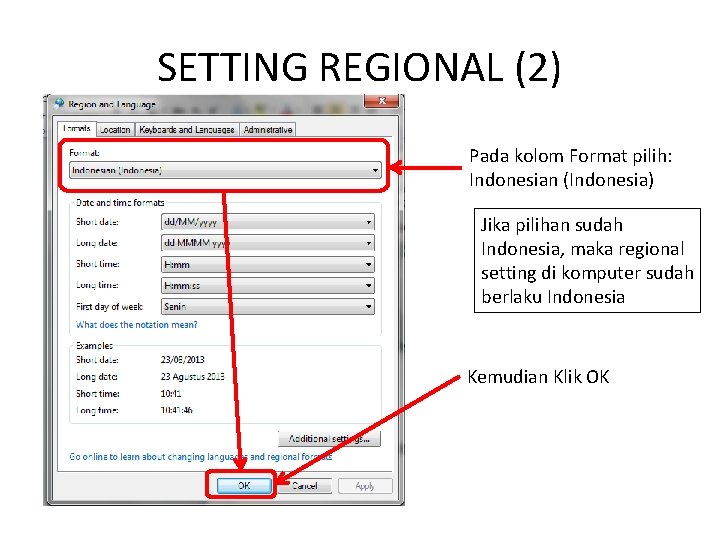 SETTING REGIONAL (2) Pada kolom Format pilih: Indonesian (Indonesia) Jika pilihan sudah Indonesia, maka