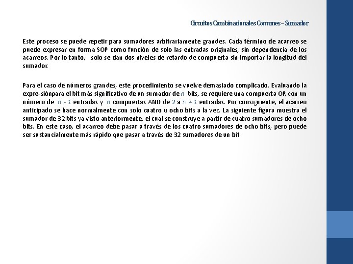 Circuitos Combinacionales Comunes – Sumador Este proceso se puede repetir para sumadores arbitrariamente grandes.