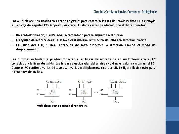 Circuitos Combinacionales Comunes – Multiplexer Los multiplexers son usados en circuitos digitales para controlar