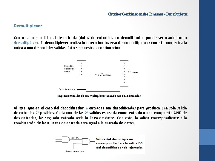 Circuitos Combinacionales Comunes – Demultiplexer Con una línea adicional de entrada (datos de entrada),