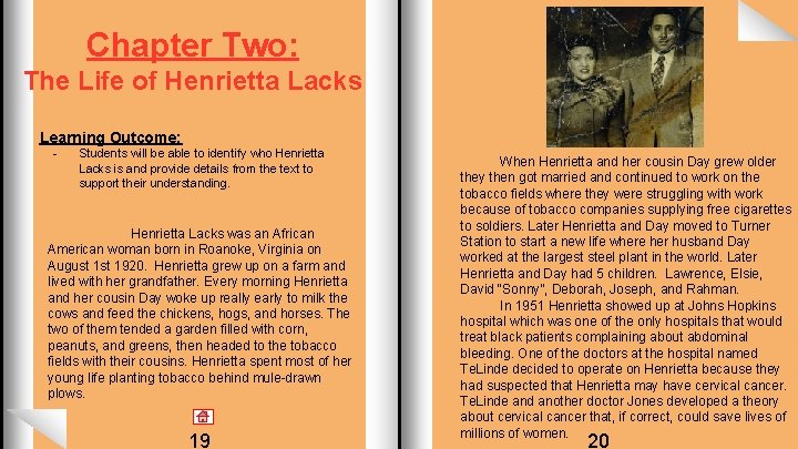 Chapter Two: The Life of Henrietta Lacks Learning Outcome: - Students will be able