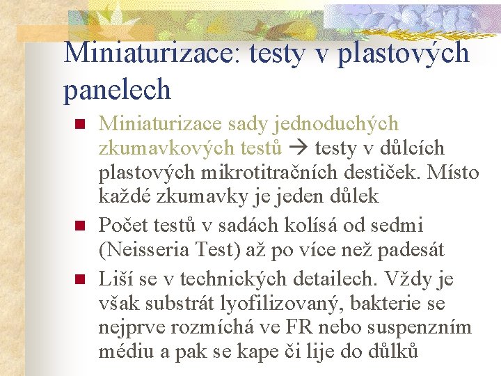 Miniaturizace: testy v plastových panelech n n n Miniaturizace sady jednoduchých zkumavkových testů testy