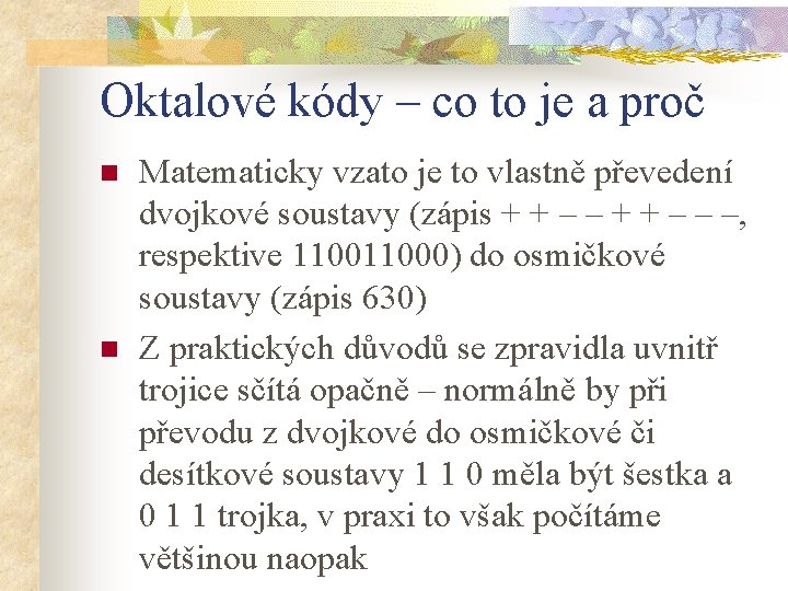 Oktalové kódy – co to je a proč n n Matematicky vzato je to