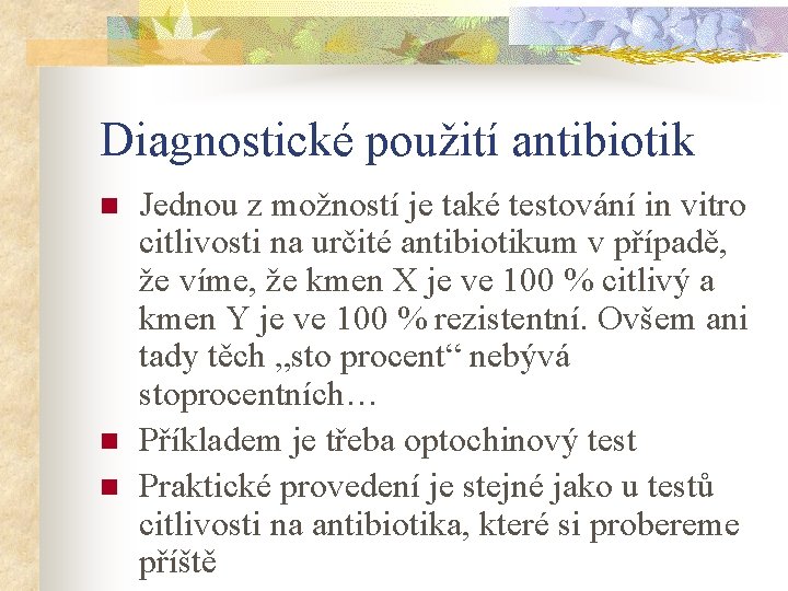 Diagnostické použití antibiotik n n n Jednou z možností je také testování in vitro
