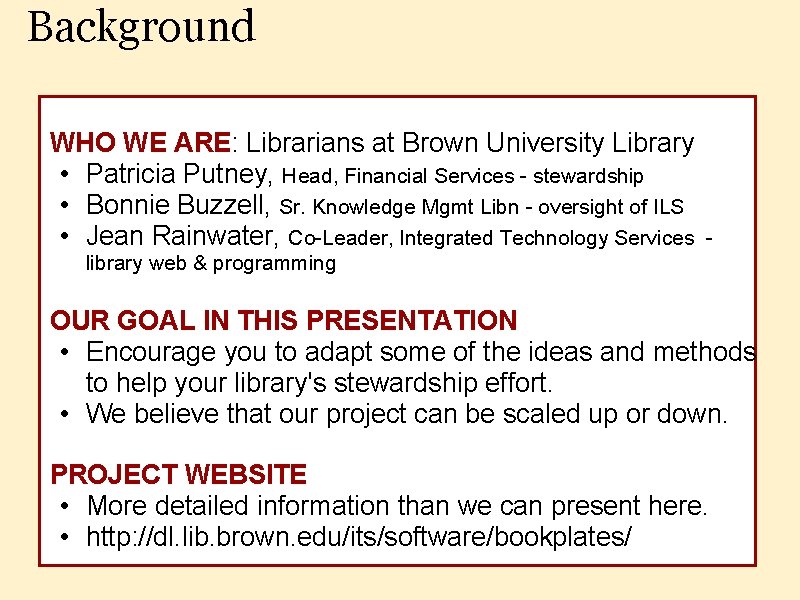 Background WHO WE ARE: Librarians at Brown University Library • Patricia Putney, Head, Financial