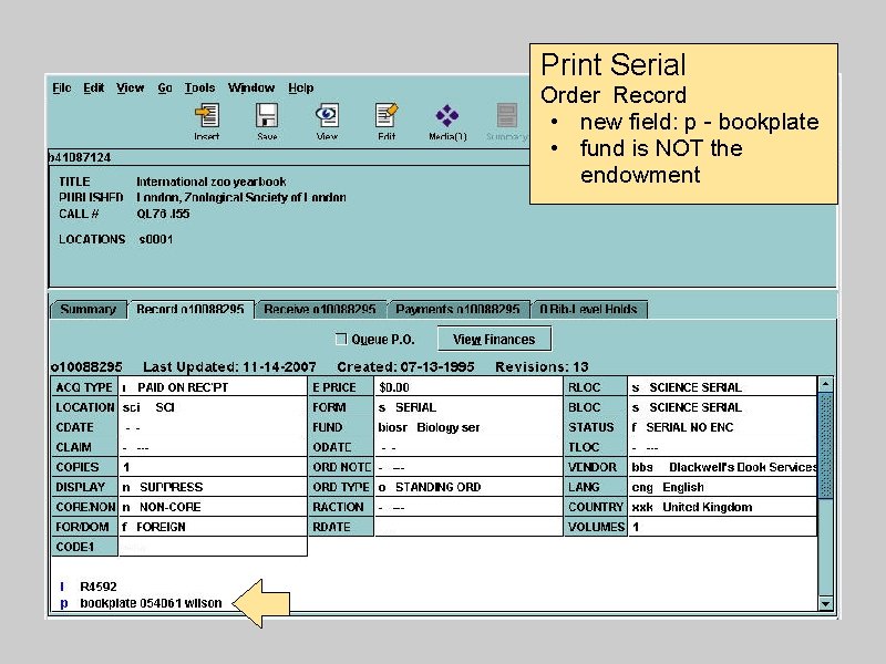Print Serial Order Record • new field: p - bookplate • fund is NOT