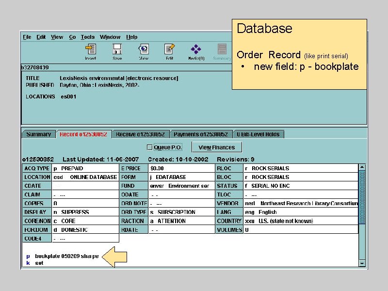 Database Order Record (like print serial) • new field: p - bookplate 