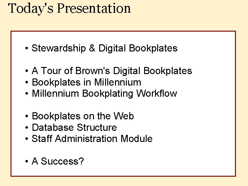 Today's Presentation • Stewardship & Digital Bookplates • A Tour of Brown's Digital Bookplates