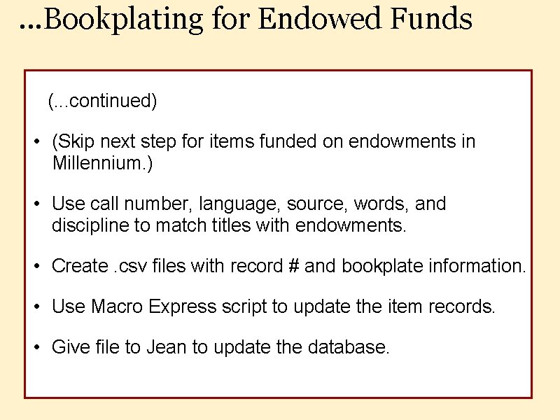 . . . Bookplating for Endowed Funds (. . . continued) • (Skip next