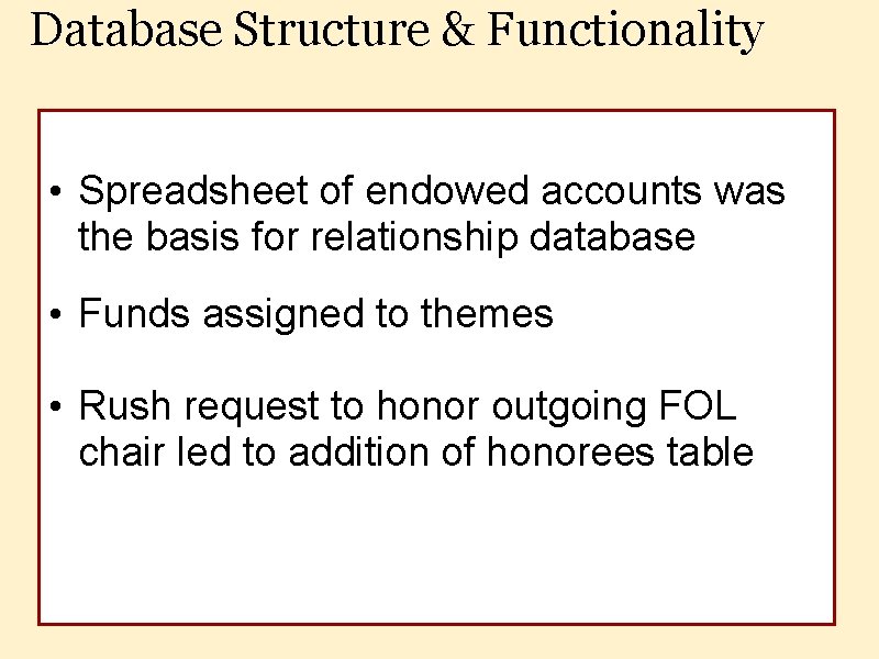 Database Structure & Functionality • Spreadsheet of endowed accounts was the basis for relationship