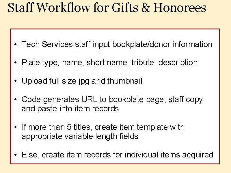 Staff Workflow for Gifts & Honorees • Tech Services staff input bookplate/donor information •