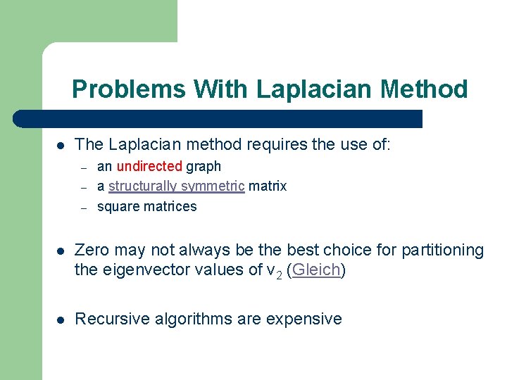Problems With Laplacian Method The Laplacian method requires the use of: – – –