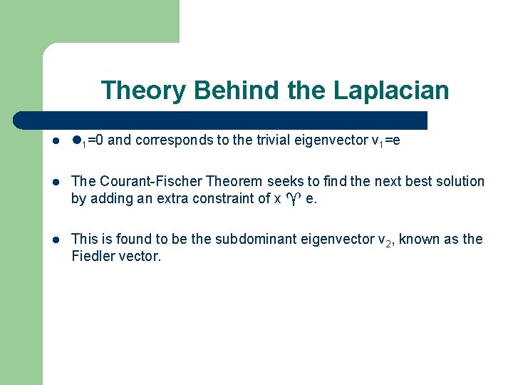 Theory Behind the Laplacian 1=0 and corresponds to the trivial eigenvector v 1=e The