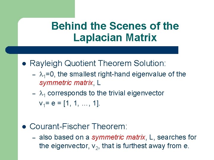 Behind the Scenes of the Laplacian Matrix Rayleigh Quotient Theorem Solution: – – 1=0,