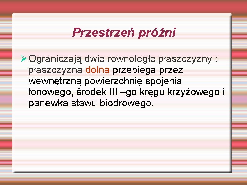 Przestrzeń próżni Ø Ograniczają dwie równoległe płaszczyzny : płaszczyzna dolna przebiega przez wewnętrzną powierzchnię Przestrzeń próżni Ø Ograniczają dwie równoległe płaszczyzny : płaszczyzna dolna przebiega przez wewnętrzną powierzchnię
