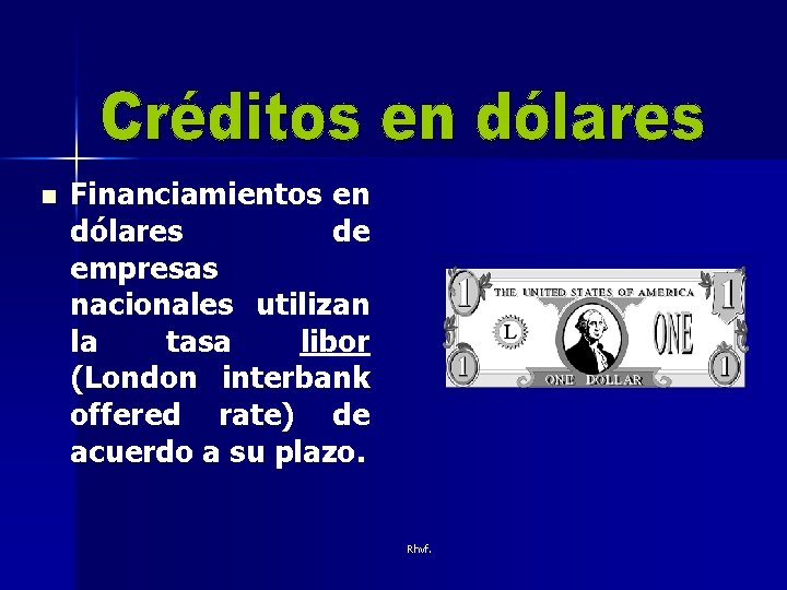 n Financiamientos en dólares de empresas nacionales utilizan la tasa libor (London interbank offered