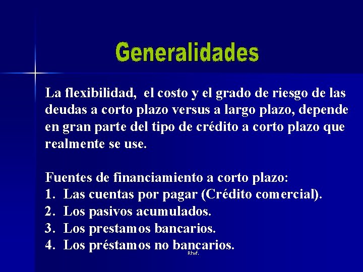 La flexibilidad, el costo y el grado de riesgo de las deudas a corto