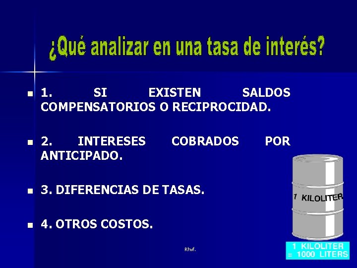 n 1. SI EXISTEN SALDOS COMPENSATORIOS O RECIPROCIDAD. n 2. INTERESES ANTICIPADO. n 3.