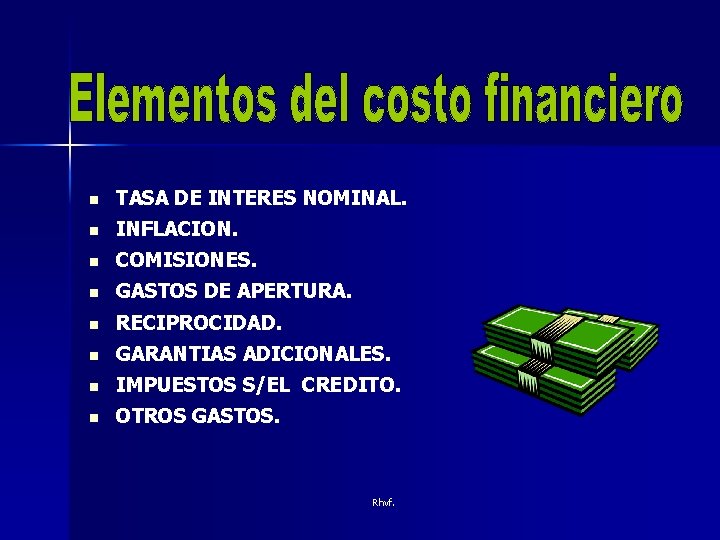 n TASA DE INTERES NOMINAL. n INFLACION. n COMISIONES. n GASTOS DE APERTURA. n