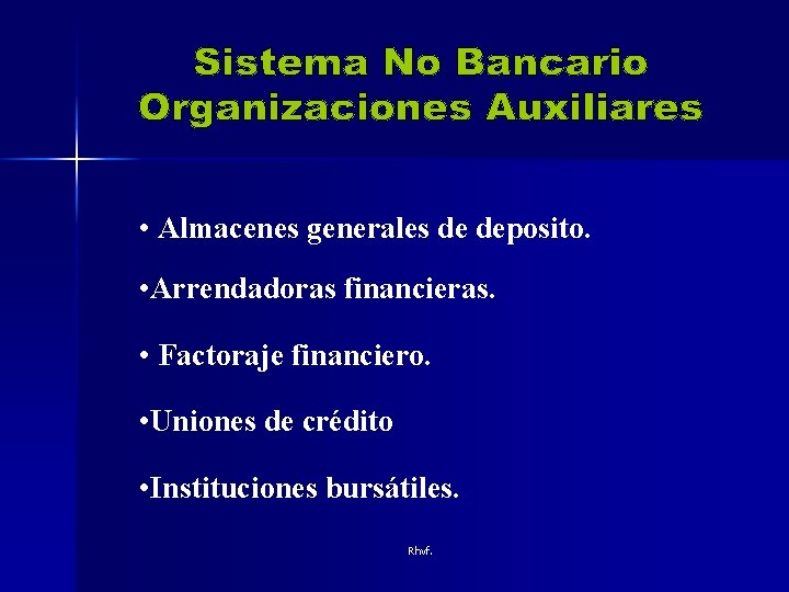  • Almacenes generales de deposito. • Arrendadoras financieras. • Factoraje financiero. • Uniones